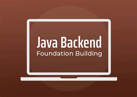 Java Backend Development Foundation Building Course