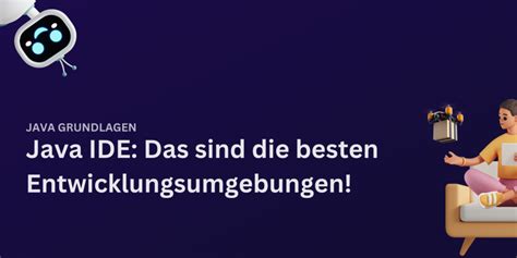 Java Editor: Die 4 besten Entwicklungsumgebungen in 2024