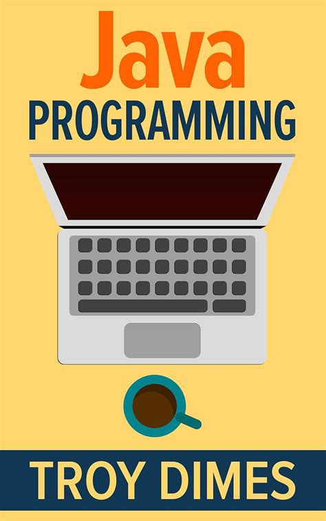 Java Programming: A Beginners Guide to Learning Java, Step by Step
