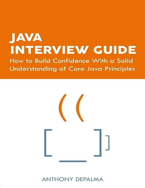 Download Java Interview Guide How To Build Confidence With A Solid Understanding Of Core Java Principles By Anthony  Depalma