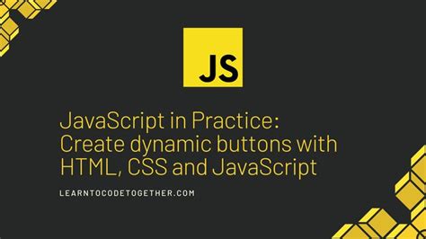 JavaScript in Practice: Create dynamic buttons with JavaScript, …