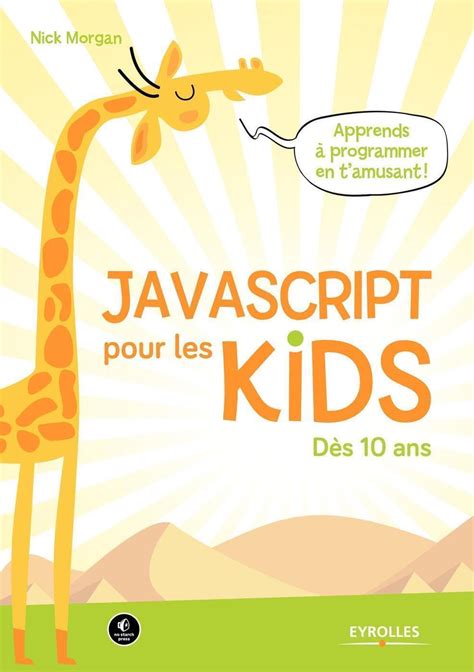 JavaScript pour les kids: Dès 10 ans