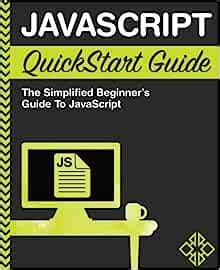 Read Online Javascript Quickstart Guide The Simplified Beginners Guide To Javascript By Clydebank Technology