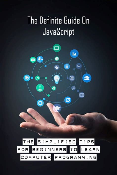 Javascript Programming For Beginners For Dummies Step By Step Tips Apps