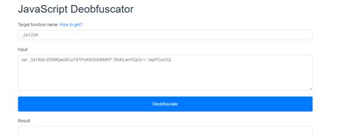 Javascript deobfuscator. javascript-deobfuscator. JavaScript Deobfuscation Tool. Demo: https://deo.sigr.io. An example of deobfuscation. Project setup. npm install. Compiles and hot-reloads for … 