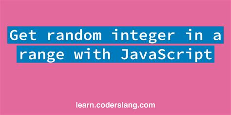 Javascript random integer in range.  We then looked at how JavaScript‘s bui...