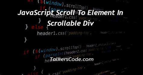 Javascript scroll to element in scrollable div.  let userAge = Novice JavaScri...