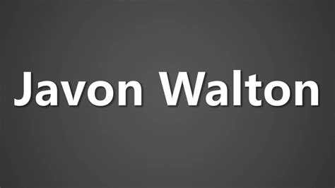Javon walton pronunciation. Things To Know About Javon walton pronunciation. 