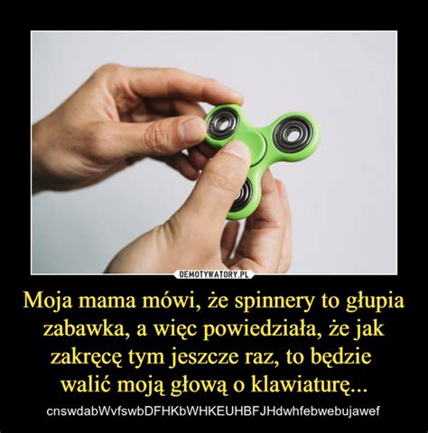 Jeśli nie ściszę muzyki to tata pierdolnie moją głową o ...