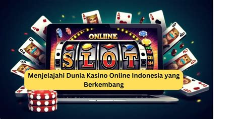 Jelajahi Dunia Kasino yang Menyenangkan di Indonesia