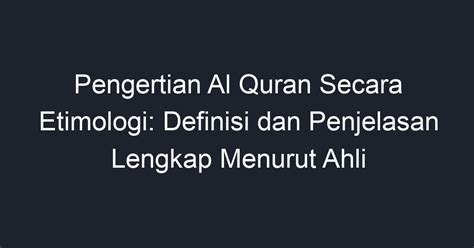 Jelaskan Pengertian Alquran Secara Etimologi Menurut …