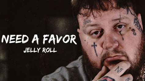 Jelly roll i need a favor. and I only pray when I ain’t got a prayer. So who the hell am I, who the hell am I to expect a savior (Oh oh) if I only talk to God when I need a favor. God I need a favor. Amen…Amen. I owe you more than one, and beggars can’t be choosers. But I’ll pay for all I’ve done just please don’t let me lose her. 