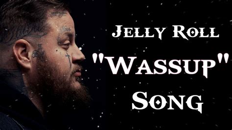 Jelly roll wassup lyrics