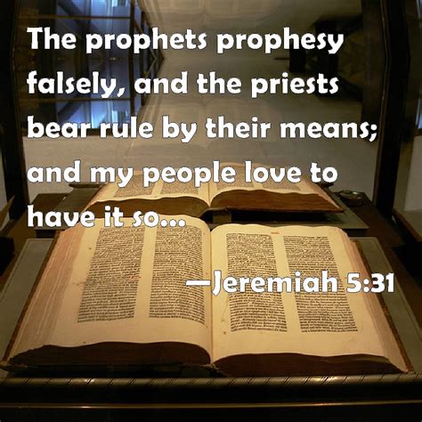 Jeremiah 5:31 NASB1995 - The prophets prophesy falsely, And the …