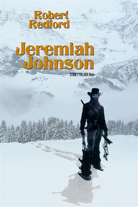 Jeremiah Johnson is a 1972 American Western film directed by Sydney Pollack and starring Robert Redford as the title character and Will Geer as "Bear Claw" Chris Lapp..