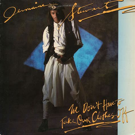 Jermaine Stewart: We Don't Have to Take Our Clothes Off