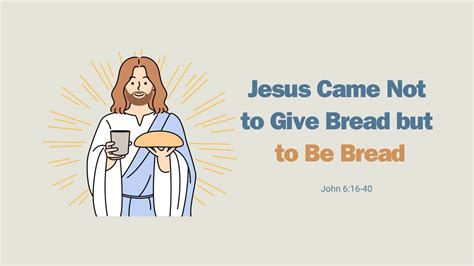 Jesus Came Not to Give Bread but to Be Bread Desiring …