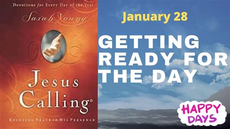 Jesus calling january 28. January 28, 2022. JESUS Calling. Enjoying Peace in His Presence. By: Sarah Young. I AM WITH YOU ALWAYS. These were the last words I spoke before ascending into heaven. I … 
