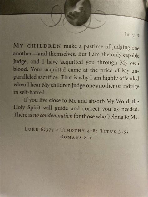 Jesus Calling: July 7th. Trust Me in all your thoughts, I know that some thoughts are unconscious or semiconscious, and I do not hold you responsible for those. But you can direct conscious thoughts much more than you may realize. Practice thinking in certain ways--trusting Me, thanking Me--and those thoughts become more natural.. 