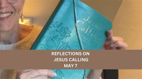 Jesus calling may 7. Dec 22, 2020 · Jesus Calling, May 12. Let’s face it: 2020 was a difficult year, and we are ready for a better 2021. COVID-19 wreaked havoc on our lives. We went from a booming economy to great uncertainty almost overnight. We have seen illness, death, job loss, social unrest, increased anxiety, a bitter presidential election, and a loss of normalcy in our ... 