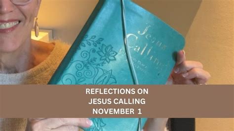 Jesus calling november 1. Hi there! I am Radiant Virtue. Join me daily as I share a passage out of Jesus Calling, a Christian daily devotional, written by Sarah Young. Jesus Calling i... 