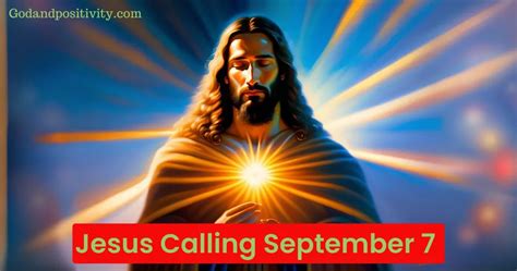 Jesus calling september 7. Daily prayer, declaration and devotion. Devotional from Jesus Calling by Sarah Young. 