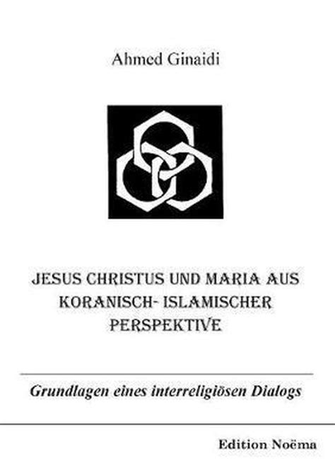 Jesus christus und maria aus koranisch islamischer perspektive: grundlagen eines interreligi osen dialogs. - Findbuch zum bestand amt landwürden (dedesdorf) 1814-1879 (best. 76-14).
