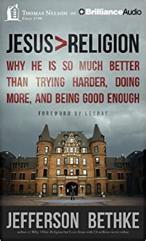 Read Jesus  Religion Why He Is So Much Better Than Trying Harder Doing More And Being Good Enough By Jefferson Bethke