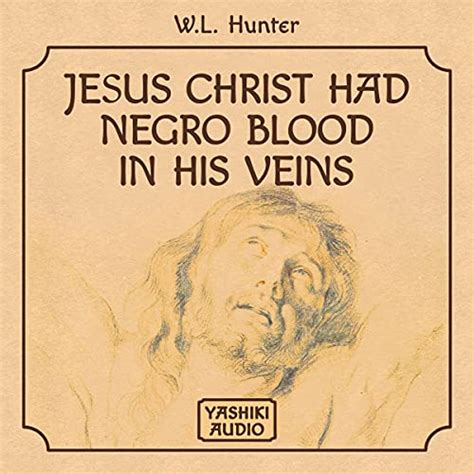 Full Download Jesus Christ Had Negro Blood In His Veins 1901 By Dr William Lucius Hunter
