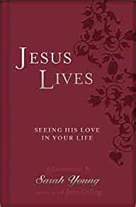Read Online Jesus Lives Seeing His Love In Your Life By Sarah  Young