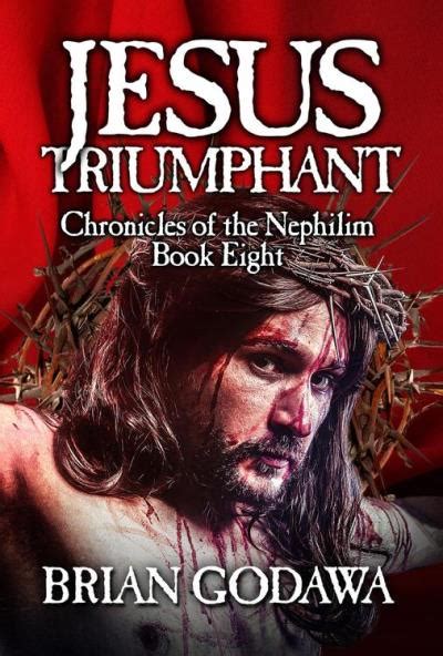 Full Download Jesus Triumphant Chronicles Of The Nephilim 8 By Brian Godawa