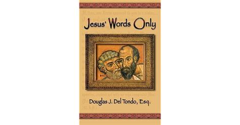 Full Download Jesus Words Only  Or Was Paul The Apostle Jesus Condemns In Rev 2 2  By Douglas J Del Tondo