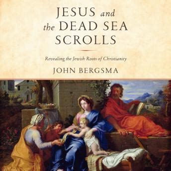 Download Jesus And The Dead Sea Scrolls Revealing The Jewish Roots Of Christianity By John Bergsma