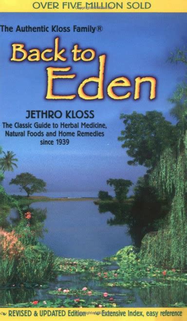 Back to Eden: A Human Interest Story of Health and Restoration to be Found in Herb, Root, and Bark - Ebook written by Jethro Kloss. Read this book using Google Play …. 