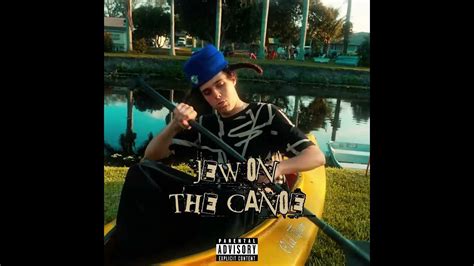 Jew on the canoe lyrics. Verse 1 Let it kick back like an angry horse and make 'em hit the hay Spider bite, jit, I'll trap the trapper, put me on the play They told me I should make a Yeezy diss, but I don't fuckin' play (Uh-uh) I served the cracker corn starch 'cause I don't fuck with Ye (Uh, yeah) Two facеd, I call that bitch Cruella 'cause she from thе Ville (Ayy) 