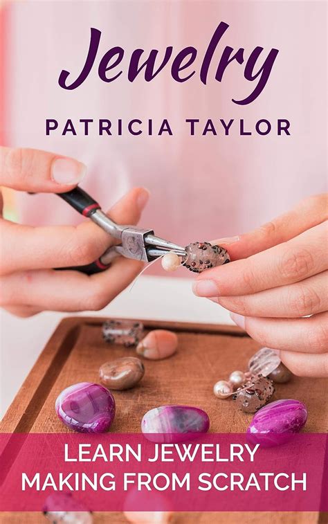 Read Jewelry Learn Jewelry Making From Scratch By Patricia Taylor
