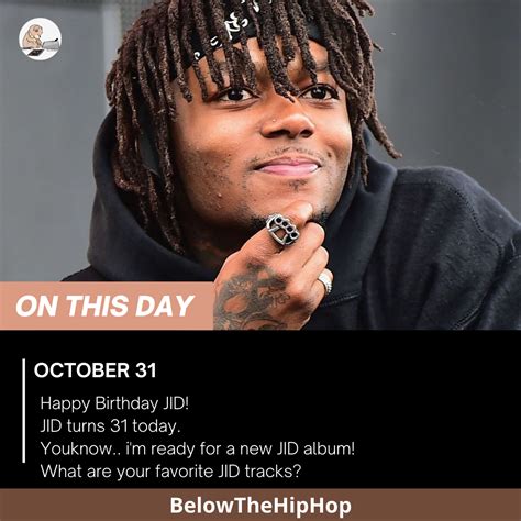Jid birthday. Explore J.I.D's net worth & salary in 2024. Learn about J.I.D ... J.I.D Bio, Net Worth, Height. J.I.D Biography ... Birthday: October 31, 1990. Age: 33 Years Old. 