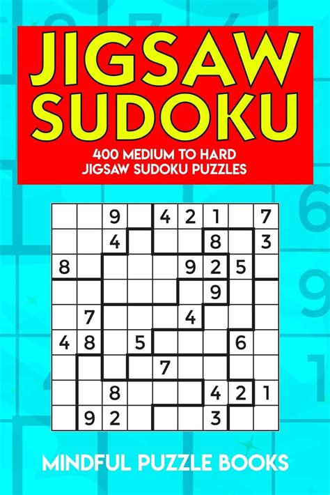 Read Online Jigsaw Sudoku 400 Medium To Hard Jigsaw Sudoku Puzzles Irregularly Shaped Sudoku By Mindful Puzzle Books