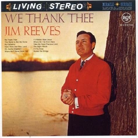 Jim Reeves - We Thank Thee Lyrics and Tracklist Genius