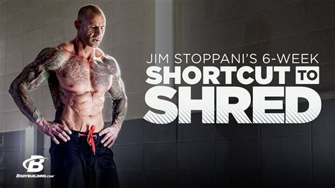 Shortcut to Shred – Week 6 Results Andy and the Gym [PDF] Jim Stoppani 6 Week Shred 77pdfs.com. If you started my Shortcut To Shred… Dr. Jim Stoppani Has anyone tried Jim Stoppani’s 6 week shortcut to shred 8/03/2017 · There are no shortcuts to shred; unless you are willing to look like a skeleton by the end of ….
