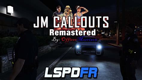 Jm callouts.  How To Install JM Callouts for LSPDFR and Showcase [v0.  INSTALL THIS INTERI...