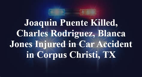 Joaquin Puente Killed in Wrong-Way Collision on Highway 188 [Corpus Christi, TX]