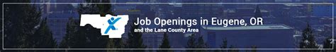 Job openings eugene. If you need a reasonable accommodation in order to participate in the application or selection process, please contact Lane County Human Resources by calling 541-682-3124. Based on operational needs, more than one position may be filled from a job posting. 