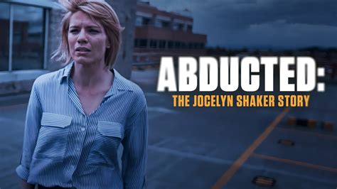 Jocelyn shaker. Find out how to watch Abducted: The Jocelyn Shaker Story. Stream Abducted: The Jocelyn Shaker Story, watch trailers, see the cast, and more at TV Guide 