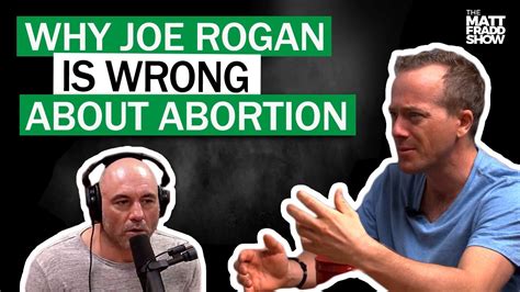 Joe rogan abortion. Joe Rogan discusses the possibility of the U.S. Supreme Court overturning Roe v. Wade. "I don't like people telling other people what they can and can't do, but it gets weird when the baby gets ... 