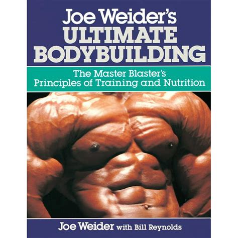 Read Online Joe Weiders Ultimate Bodybuilding The Master Blasters Principles Of Training And Nutrition By Joe Weider