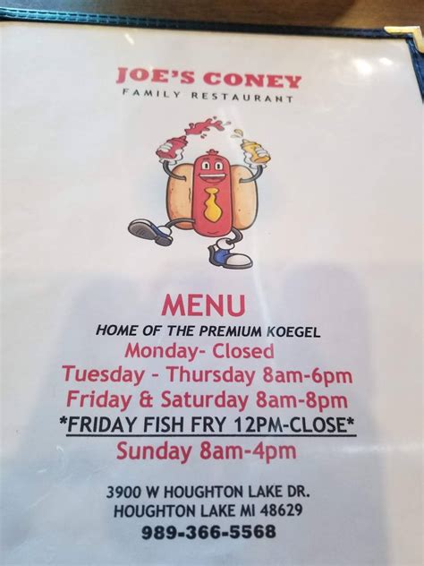Joes coney island. Today: 7:00 am - 7:00 pm. 12 Years. in Business. Amenities: (989) 366-5568 Add Website Map & Directions 3900 W Houghton Lake DrHoughton Lake, MI 48629 Write a Review. 