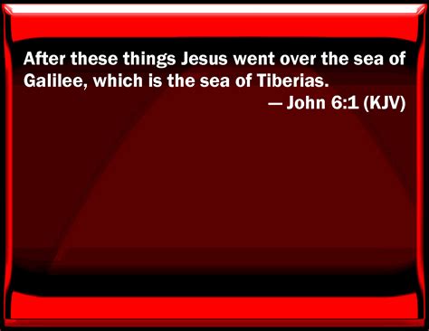 John 6 (KJV) - After these things Jesus went - Blue Letter Bible