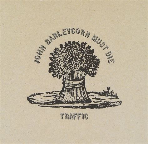 John Barley Corn (Traffic - John Barleycorn Must …