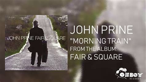 John Prine – Morning Train Lyrics Genius Lyrics